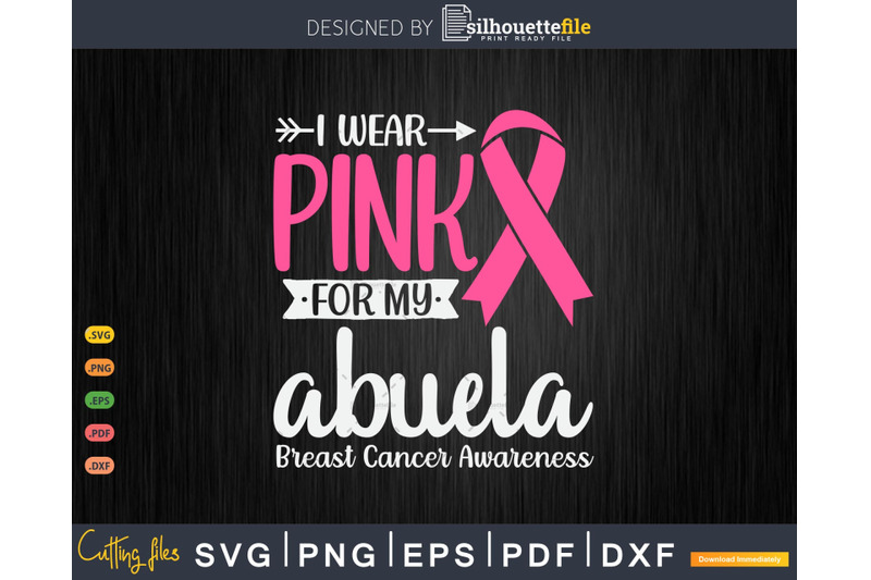 i-wear-pink-for-my-abuela-grandma-breast-cancer-gifts-svg-amp-png