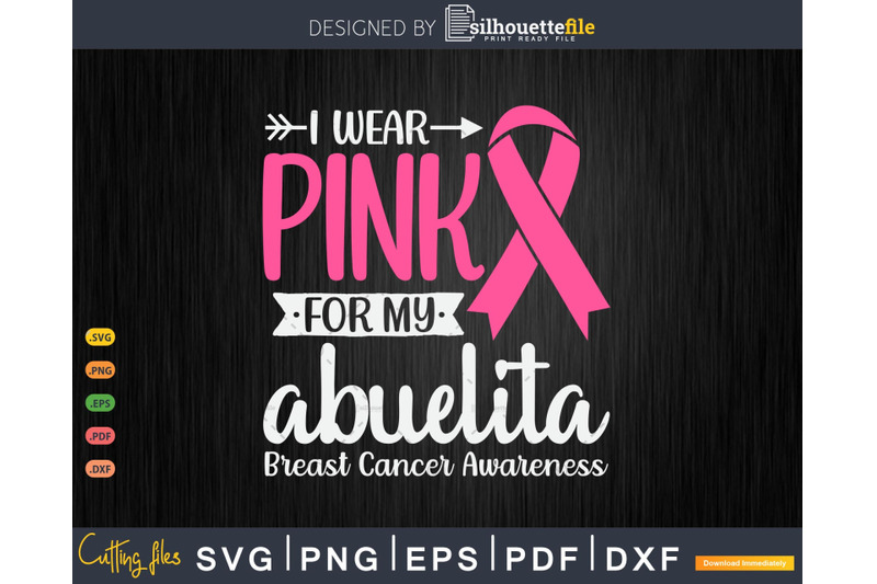 i-wear-pink-for-my-abuelita-grandma-breast-cancer-gifts-svg-amp-png