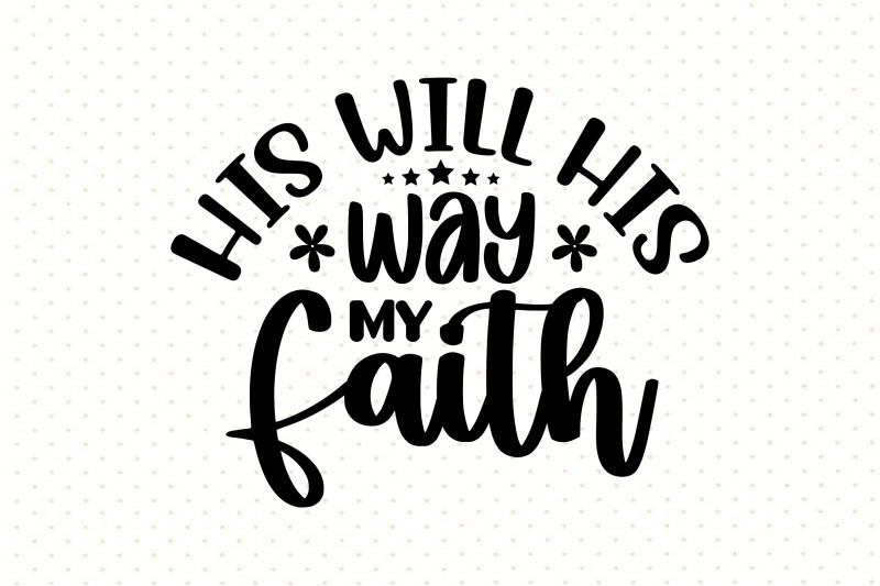 his-will-his-way-my-faith