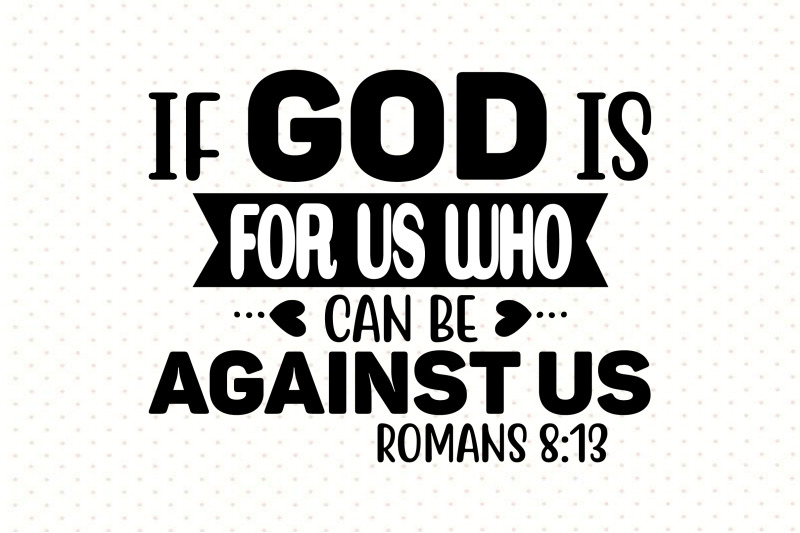 if-god-is-for-us-who-can-be-against-us