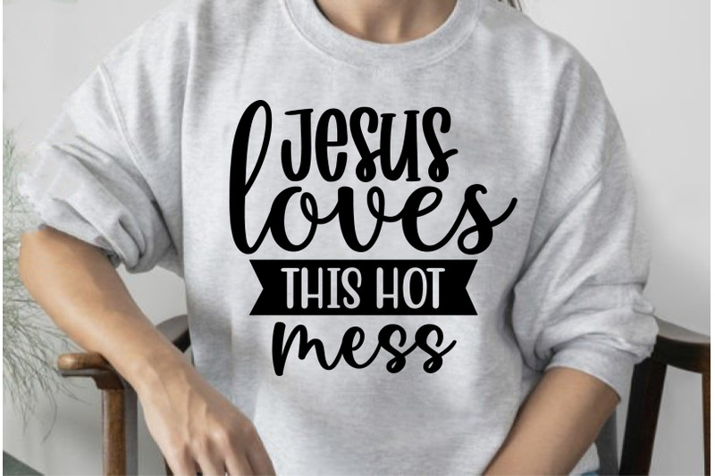 jesus-loves-this-hot-mess
