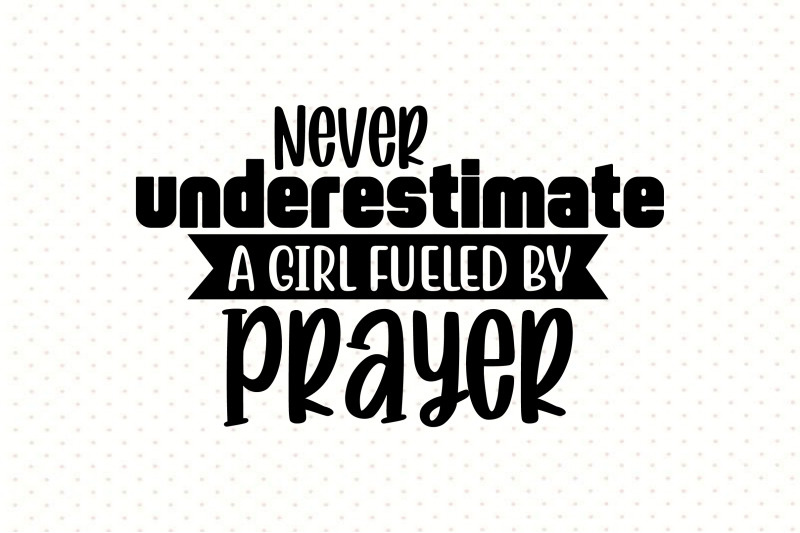 never-underestimate-a-girl-fueled-by-prayer