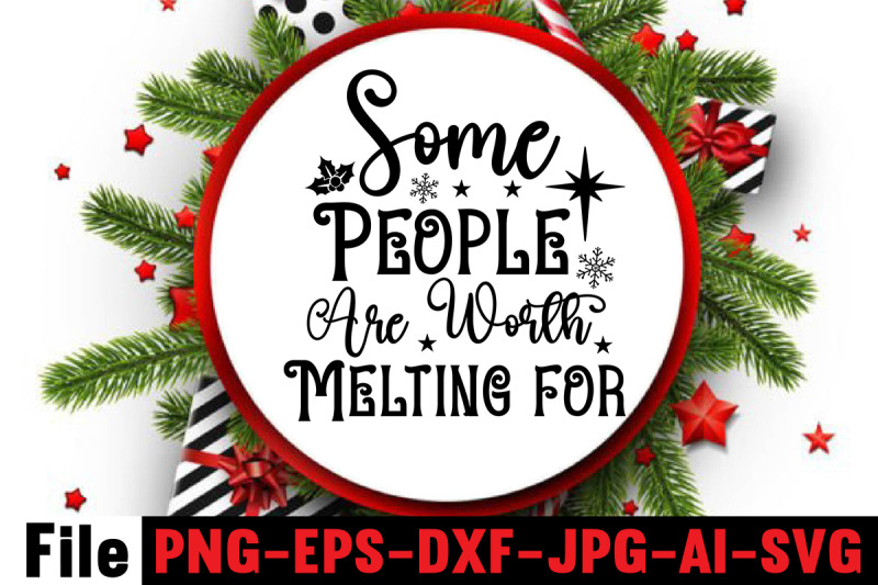 some-people-are-worth-melting-for-svg-cut-file-christmas-round-sign-bu