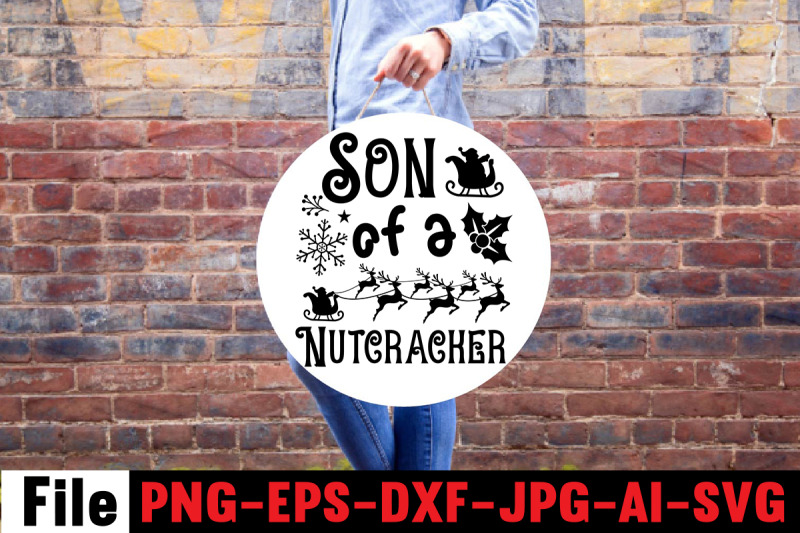 son-of-a-nutcracker-svg-cut-file-christmas-round-sign-bundle-santa-ch