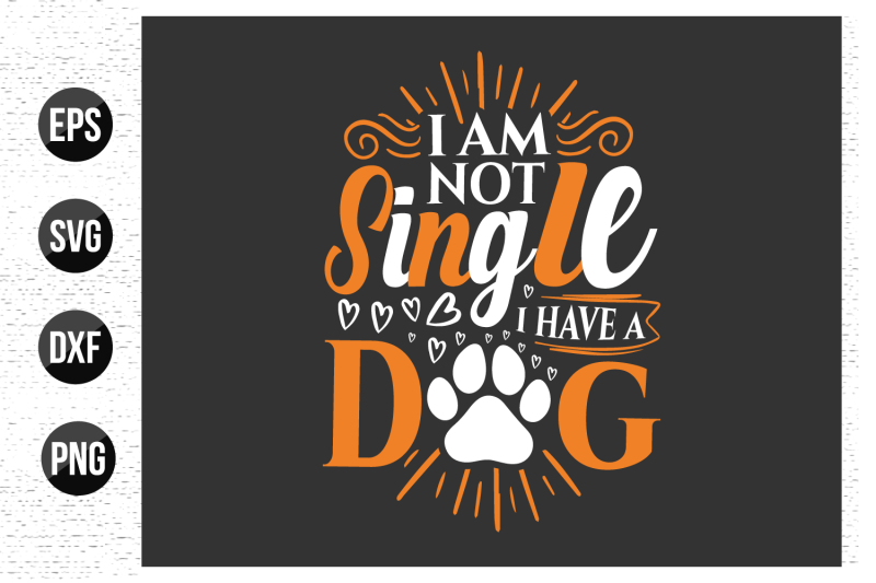 i-am-not-single-i-have-a-dog-dog-quotes-nbsp-t-shirt-design