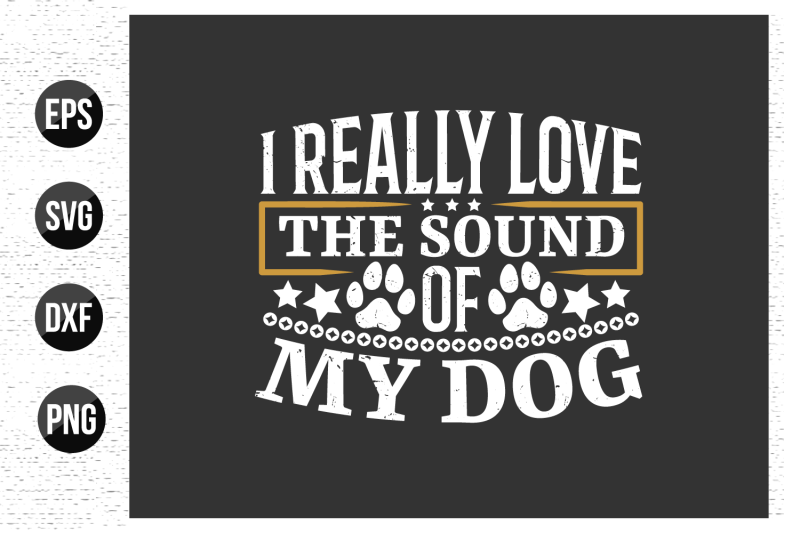 i-really-love-the-sound-of-my-dog-dog-typographic-quotes-design