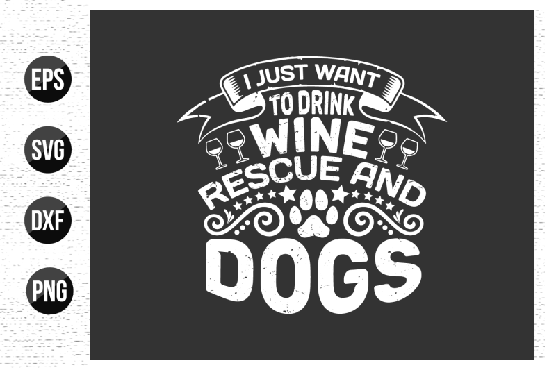 i-just-want-to-drink-wine-rescue-and-dogs-dog-nbsp-day-t-shirt-design
