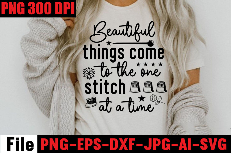 beautiful-things-come-to-the-one-stitch-at-a-time-svg-cut-file