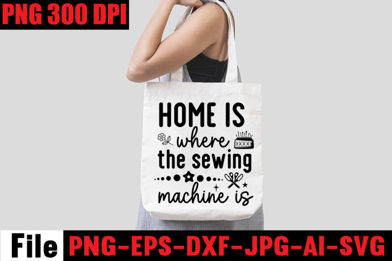 home-is-where-the-sewing-machine-is-svg-cut-file-sewing-svg-sewing-png