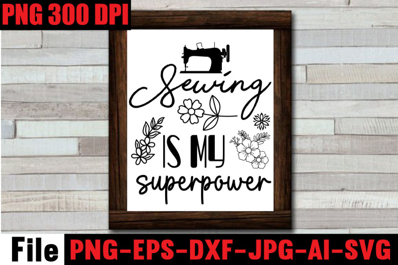 sewing-is-my-superpower-svg-cut-file-sewing-svg-sewing-png-sewing-bund