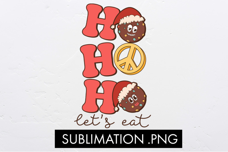 ho-ho-ho-let-039-s-eat-sublimation-png