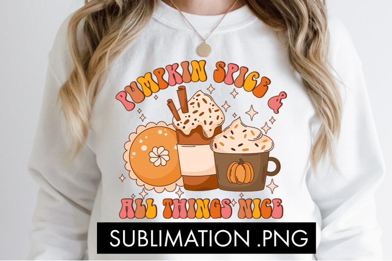 pumpkin-spice-and-all-things-nice-png-sublimation