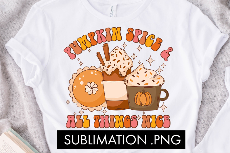 pumpkin-spice-and-all-things-nice-png-sublimation