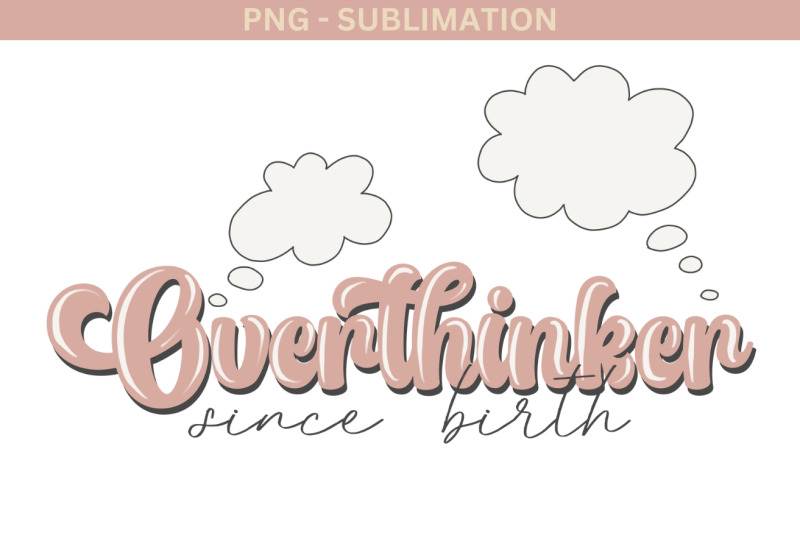 overthinker-since-birth-inspirational-saying