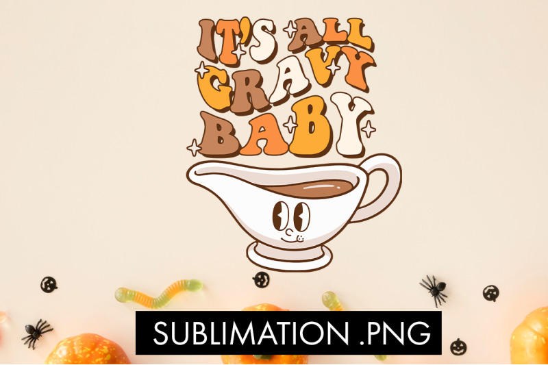 it-039-s-all-gravy-baby-png-sublimation