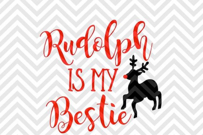 Rudolph Is My Bestie Kids Christmas Reindeer SVG and DXF Cut File • Png