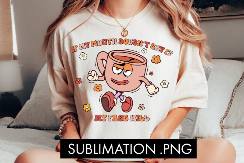 if-my-mouth-doesn-039-t-say-it-funny-png-sublimation