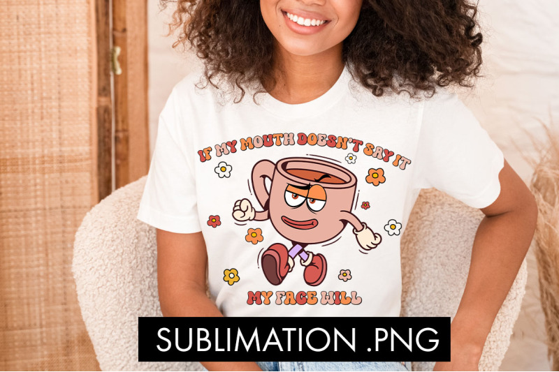 if-my-mouth-doesn-039-t-say-it-funny-png-sublimation