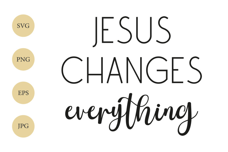 jesus-changes-everything-svg-christian-motivational-quote