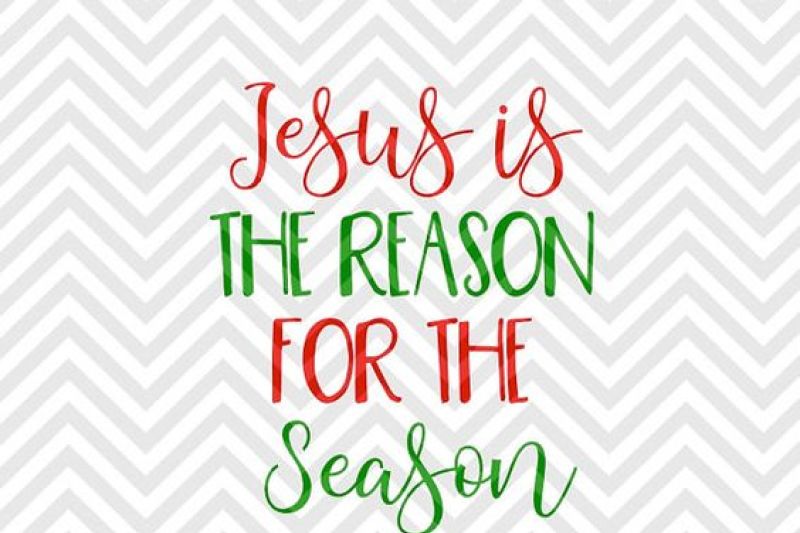 jesus-is-the-reason-for-the-season-christmas-svg-and-dxf-cut-file-png-download-file-cricut-silhouette