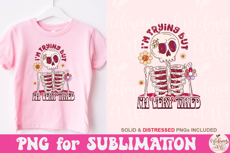 i-039-m-trying-but-i-039-m-very-tired-png-cute-trendy-skeleton-png-design