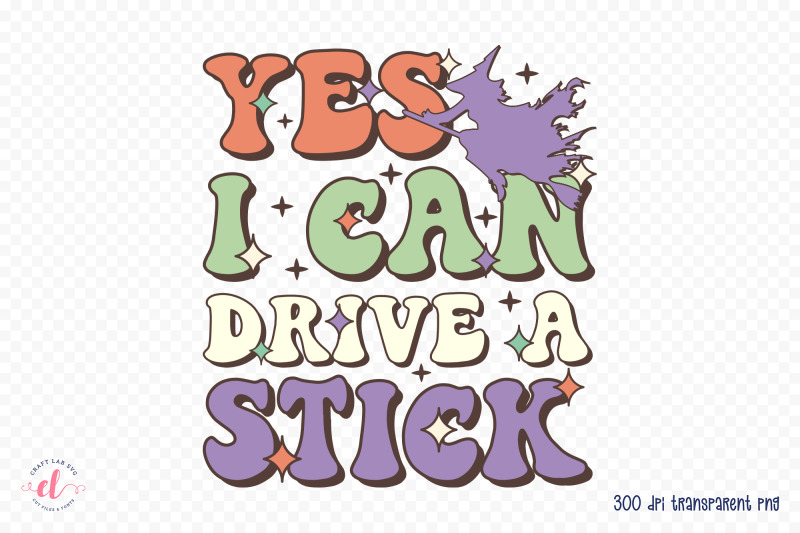 yes-i-can-drive-a-stick-png-sublimation