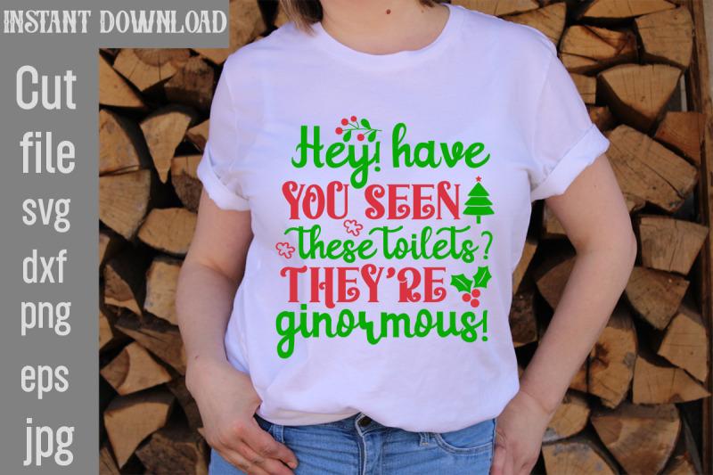 hey-have-you-seen-these-toilets-they-039-re-ginormous-svg-cut-file-hey-h