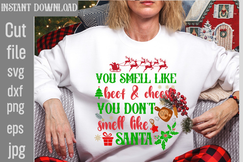 you-smell-like-beef-amp-cheese-you-don-039-t-smell-like-santa-svg-cut-file-o