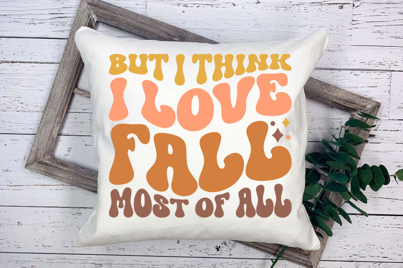 but-i-think-i-love-fall-most-of-all-svg