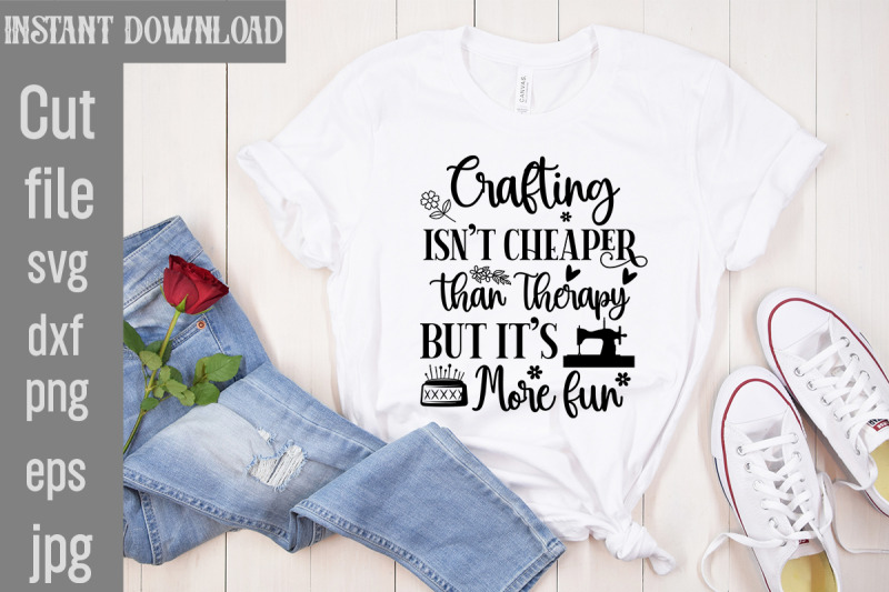 crafting-isn-039-t-cheaper-than-therapy-but-it-039-s-more-fun-svg-cut-file-se