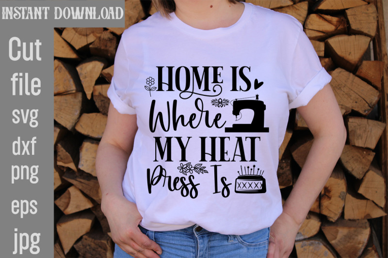 home-is-where-my-heat-press-is-svg-cut-file-sewing-svg-sewing-png-sew