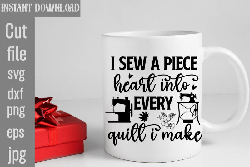 i-sew-a-piece-heart-into-every-quilt-i-make-svg-cut-file-i-sew-a-piece