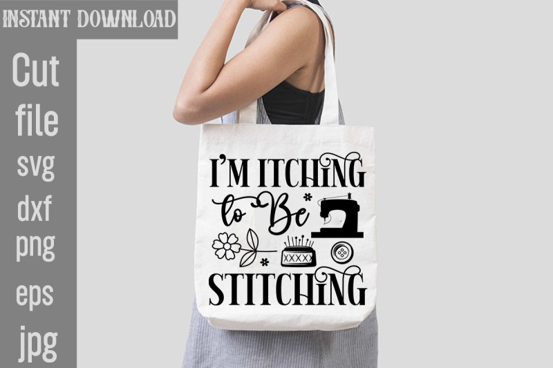 i-039-m-itching-to-be-stitching-svg-cut-file-i-039-m-itching-to-be-stitching