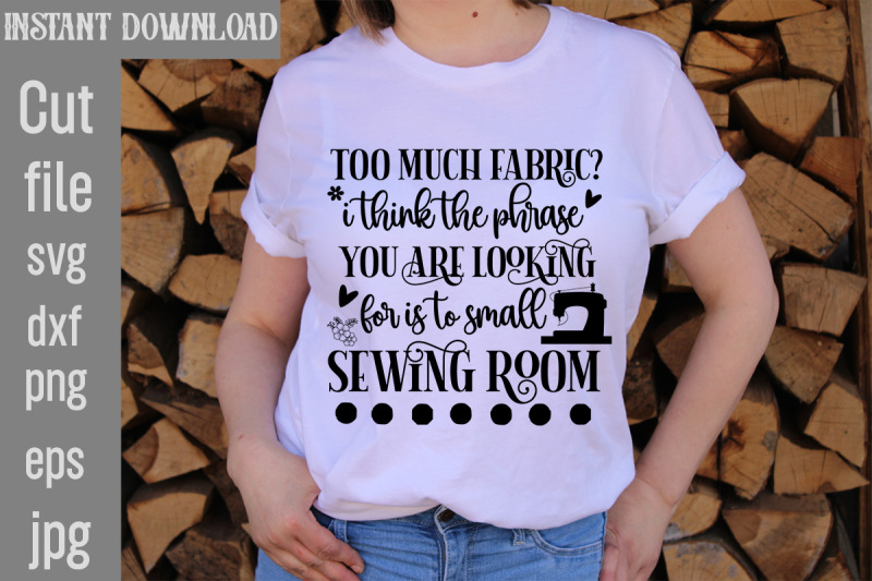 too-much-fabric-i-think-the-phrase-you-are-looking-for-is-to-small-sew