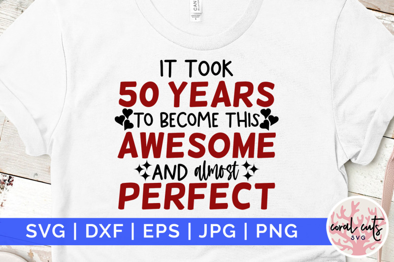 it-took-me-50-years-to-become-this-awesome-and-almost-perfect-birthd