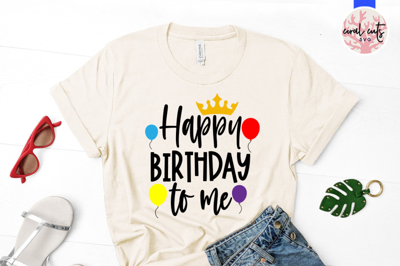 happy-birthday-to-me-birthday-svg-eps-dxf-png-cutting-file