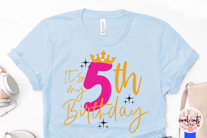 its-my-5th-birthday-birthday-svg-eps-dxf-png-cutting-file