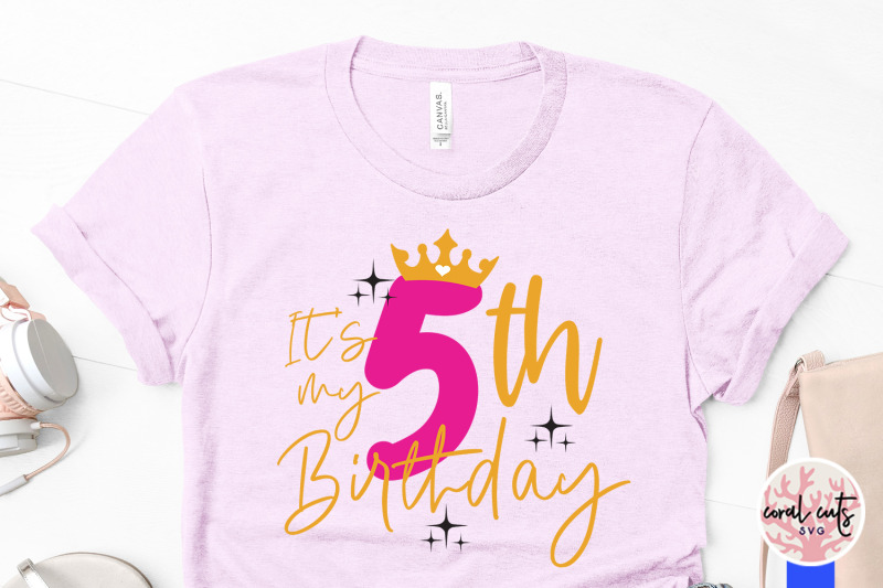 its-my-5th-birthday-birthday-svg-eps-dxf-png-cutting-file