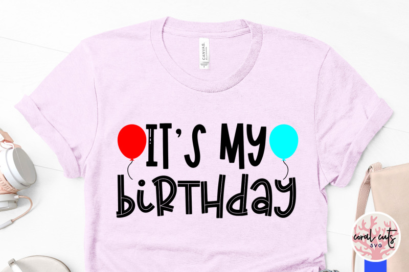 its-my-birthday-birthday-svg-eps-dxf-png-cutting-file