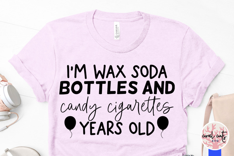 im-wax-soda-bottle-and-candy-cigarettes-year-old-birthday-svg-eps-dx