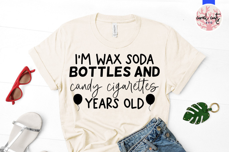 im-wax-soda-bottle-and-candy-cigarettes-year-old-birthday-svg-eps-dx