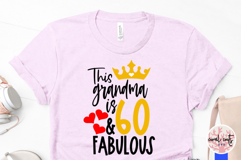 this-grandma-is-60-amp-fabulous-birthday-svg-eps-dxf-png-cutting-file