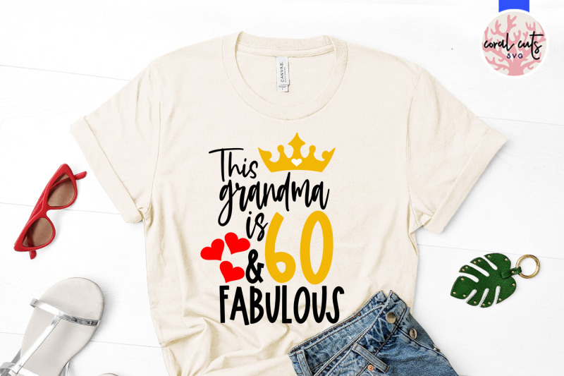 this-grandma-is-60-amp-fabulous-birthday-svg-eps-dxf-png-cutting-file