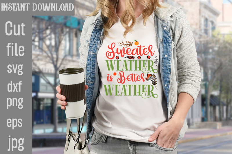 sweater-weather-is-better-weather-svg-cut-file-fall-svg-bundle-fall-b