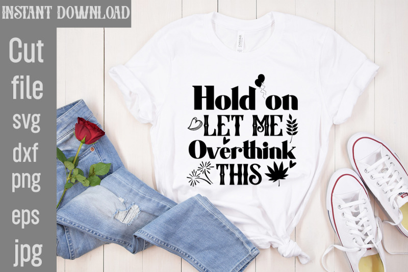 hold-on-let-me-overthink-this-svg-cut-filesublimation-design-sassy-su