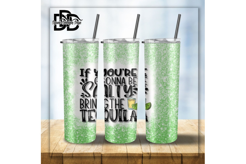 if-you-039-re-going-to-be-salty-bring-the-tequila-20-oz-skinny-tumbler-sub