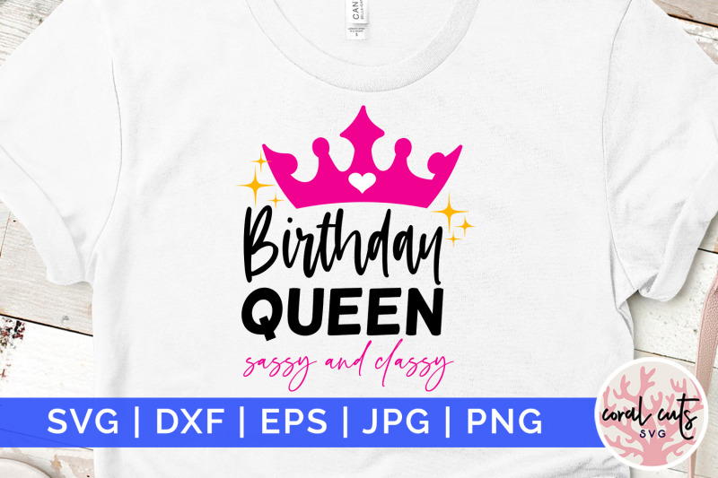 birthday-queen-sassy-and-classy-birthday-svg-eps-dxf-png-cutting-fil