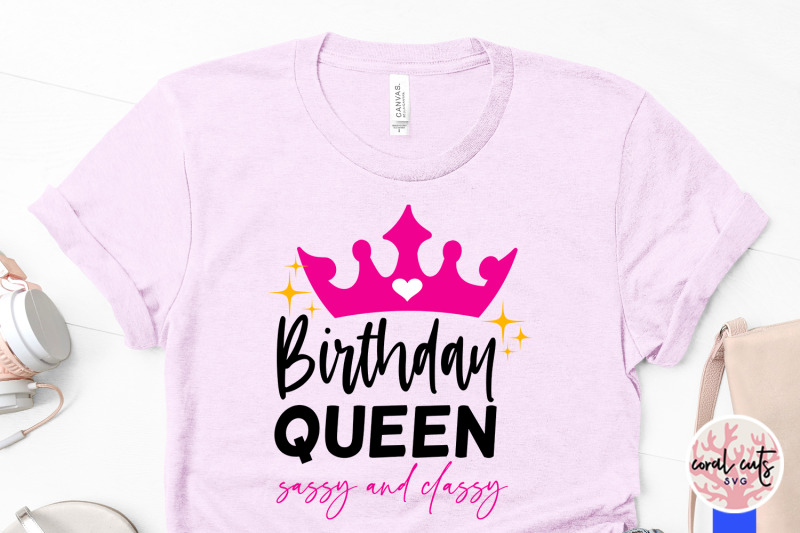 birthday-queen-sassy-and-classy-birthday-svg-eps-dxf-png-cutting-fil