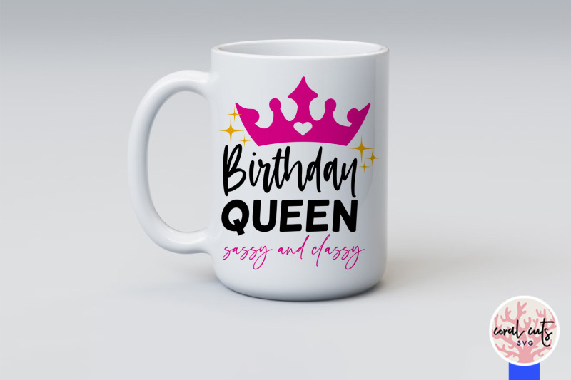 birthday-queen-sassy-and-classy-birthday-svg-eps-dxf-png-cutting-fil