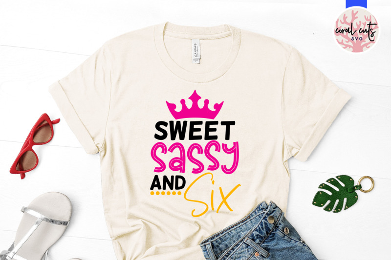 sweet-sassy-and-six-birthday-svg-eps-dxf-png-cutting-file